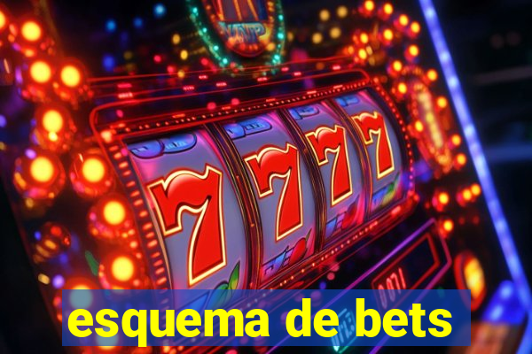 esquema de bets